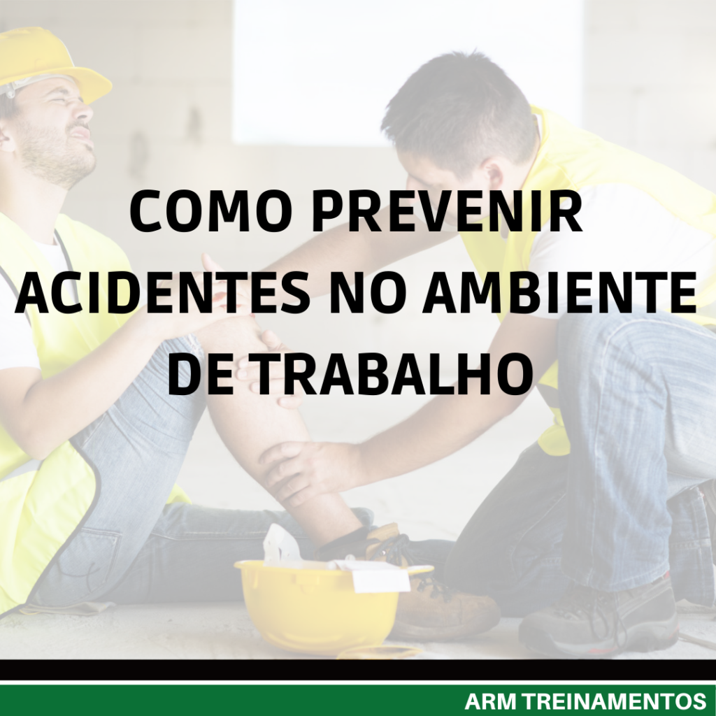 Como Prevenir Acidentes No Ambiente De Trabalho Arm Treinamentos